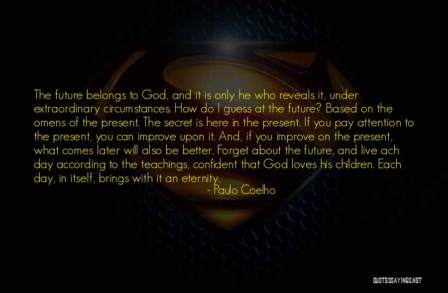 The Future Belongs To Quotes By Paulo Coelho The Future Belongs To Quotes By Paulo Coelho