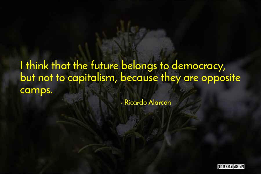 The Future Belongs To Quotes By Ricardo Alarcon The Future Belongs To Quotes By Ricardo Alarcon