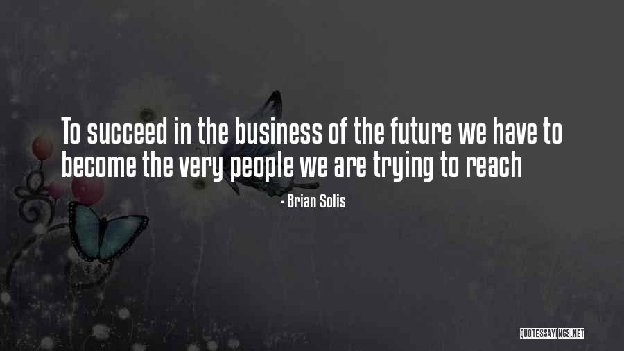 The Future Business Quotes By Brian Solis The Future Business Quotes By Brian Solis