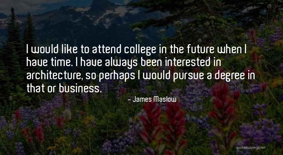 The Future Business Quotes By James Maslow The Future Business Quotes By James Maslow