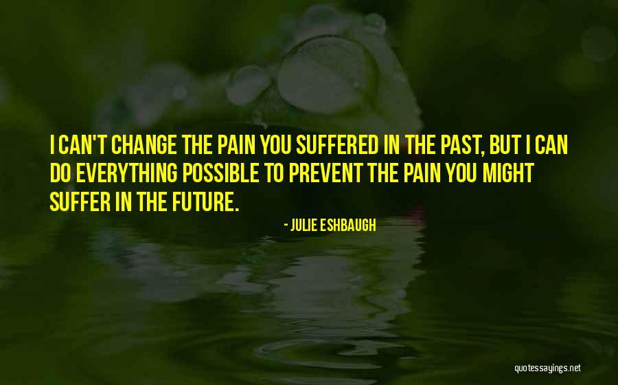 The Future Change Quotes By Julie Eshbaugh The Future Change Quotes By Julie Eshbaugh