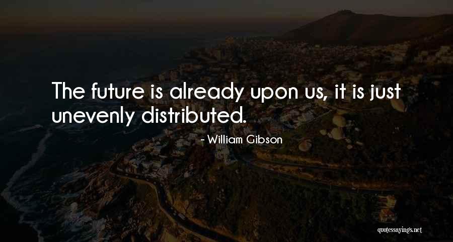 The Future Change Quotes By William Gibson The Future Change Quotes By William Gibson
