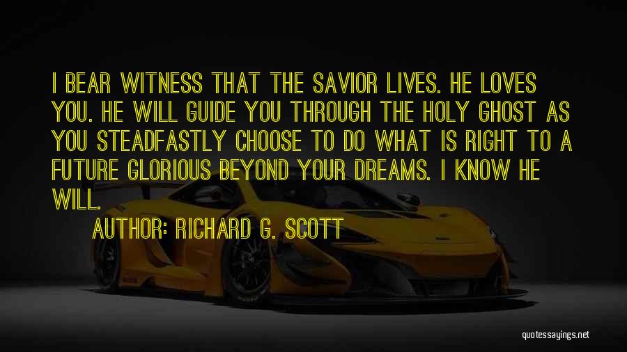 The Future Dreams Quotes By Richard G. Scott