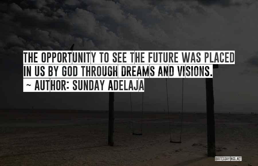 The Future Dreams Quotes By Sunday Adelaja