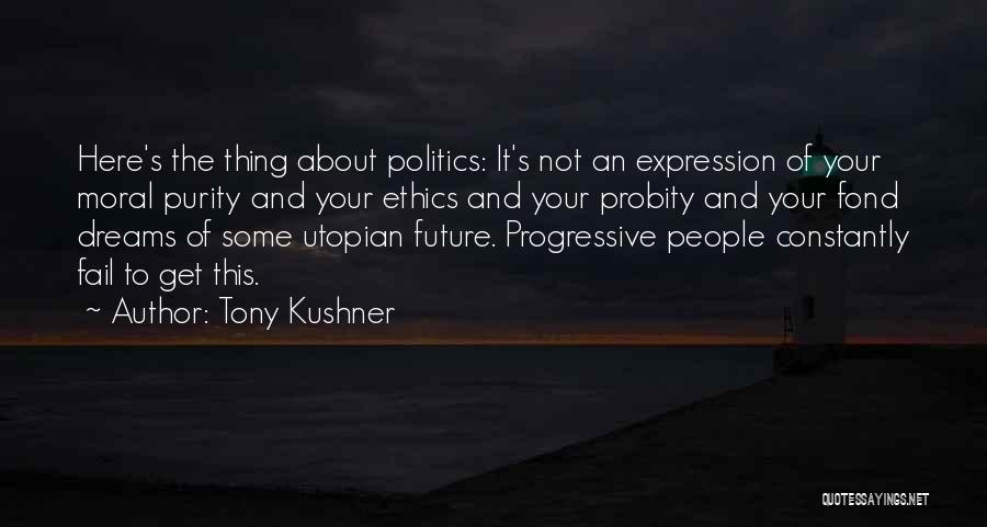 The Future Dreams Quotes By Tony Kushner