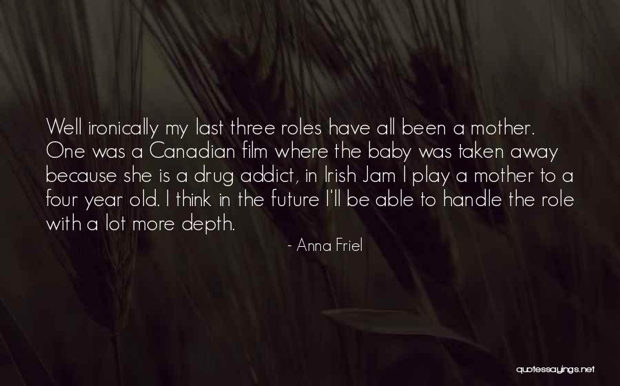 The Future Film Quotes By Anna Friel The Future Film Quotes By Anna Friel