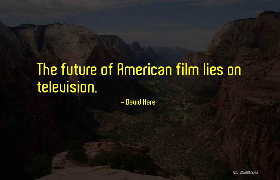 The Future Film Quotes By David Hare The Future Film Quotes By David Hare