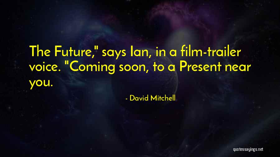 The Future Film Quotes By David Mitchell The Future Film Quotes By David Mitchell