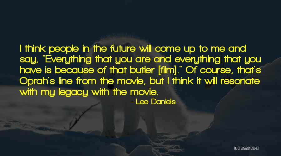 The Future Film Quotes By Lee Daniels The Future Film Quotes By Lee Daniels