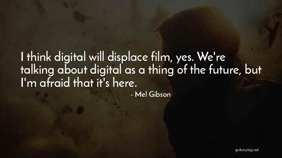 The Future Film Quotes By Mel Gibson The Future Film Quotes By Mel Gibson