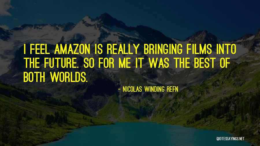The Future Film Quotes By Nicolas Winding Refn The Future Film Quotes By Nicolas Winding Refn