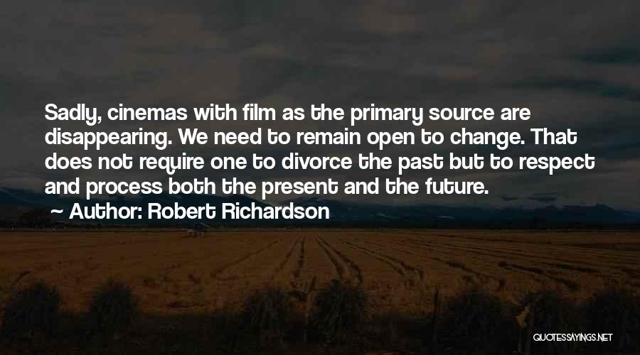 The Future Film Quotes By Robert Richardson