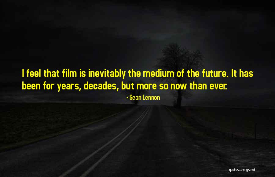 The Future Film Quotes By Sean Lennon The Future Film Quotes By Sean Lennon