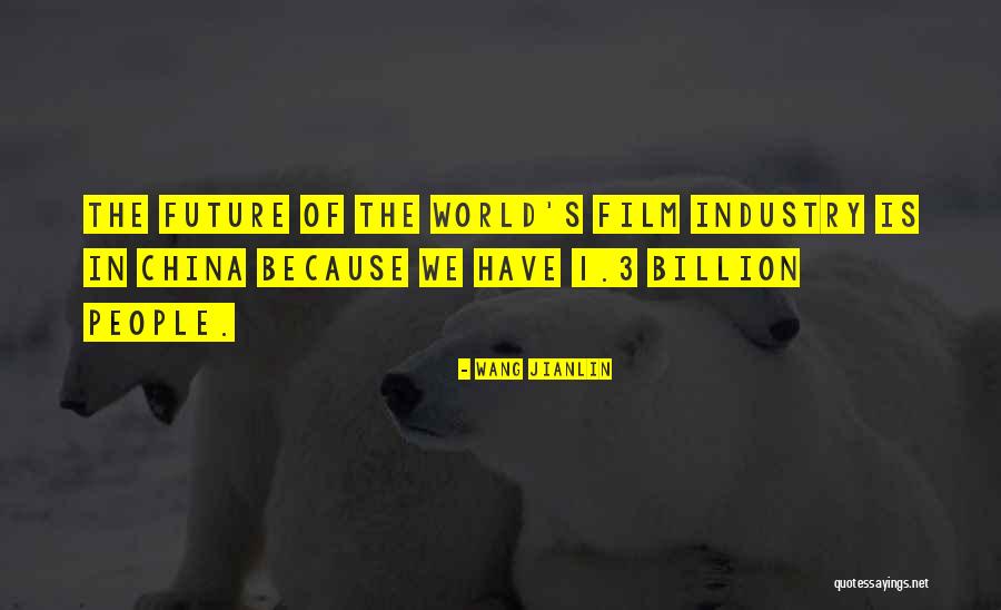 The Future Film Quotes By Wang Jianlin The Future Film Quotes By Wang Jianlin