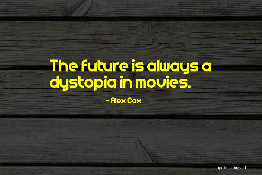 The Future From Movies Quotes By Alex Cox