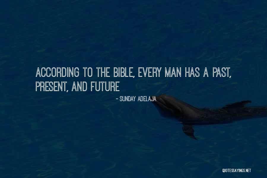 The Future From The Bible Quotes By Sunday Adelaja The Future From The Bible Quotes By Sunday Adelaja