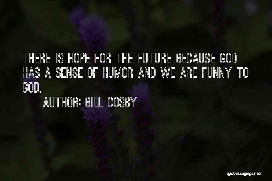 The Future Funny Quotes By Bill Cosby