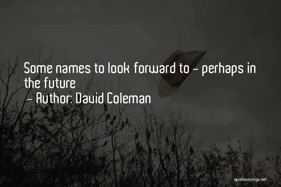 The Future Funny Quotes By David Coleman