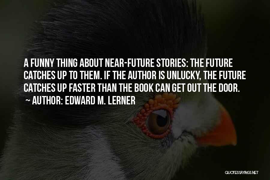 The Future Funny Quotes By Edward M. Lerner