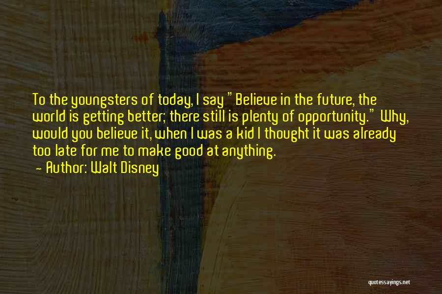 The Future Getting Better Quotes By Walt Disney
