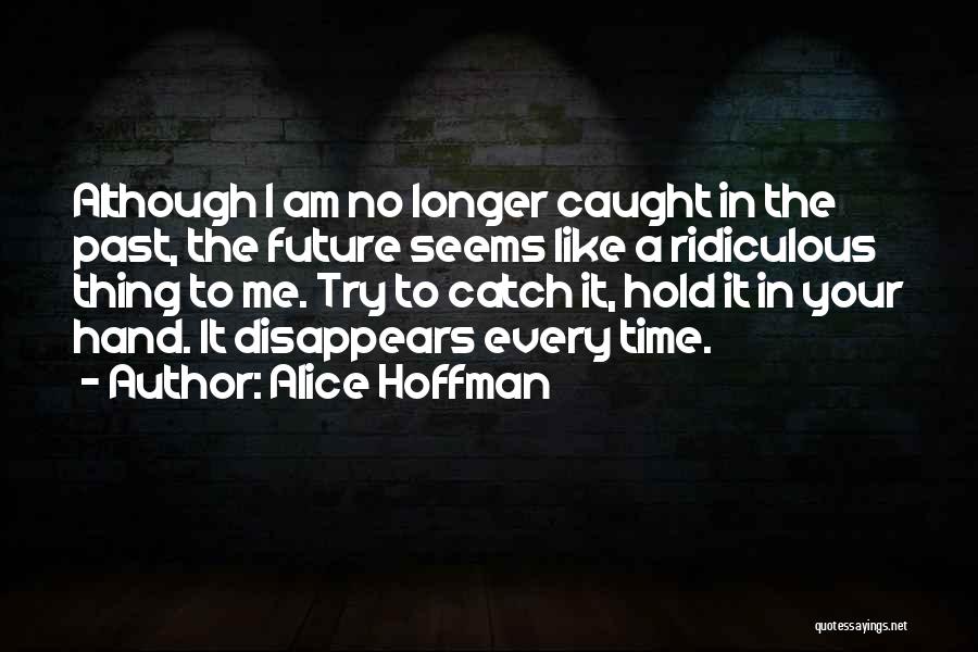 The Future Hold Quotes By Alice Hoffman