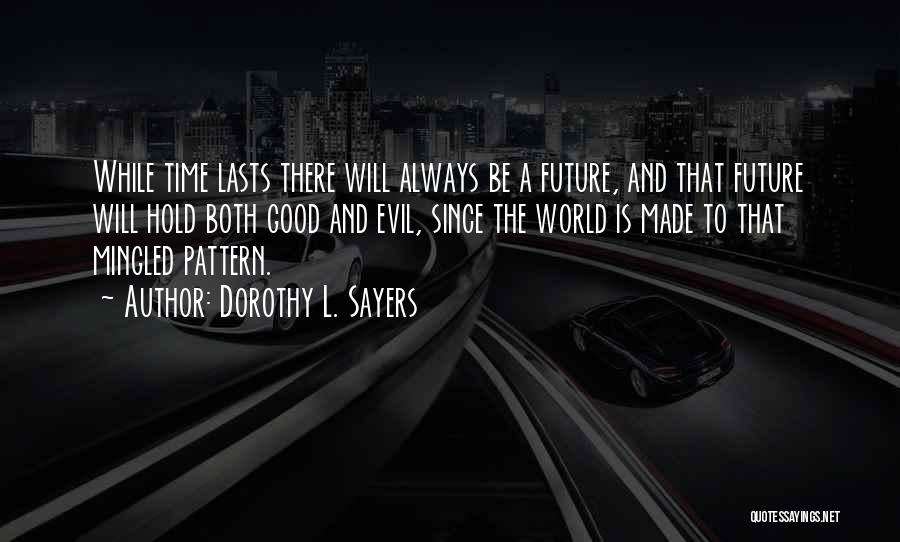 The Future Hold Quotes By Dorothy L. Sayers