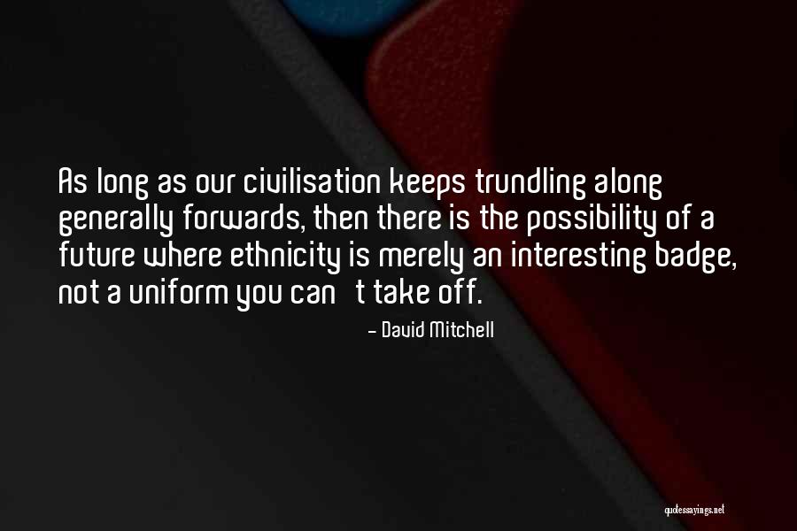 The Future Is A Possibility Quotes By David Mitchell The Future Is A Possibility Quotes By David Mitchell