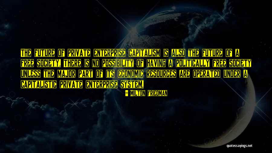 The Future Is A Possibility Quotes By Milton Friedman The Future Is A Possibility Quotes By Milton Friedman