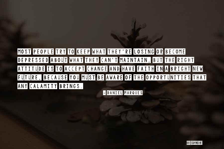 The Future Is Bright Quotes By Daniel Marques The Future Is Bright Quotes By Daniel Marques