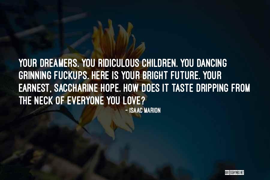 The Future Is Bright Quotes By Isaac Marion The Future Is Bright Quotes By Isaac Marion