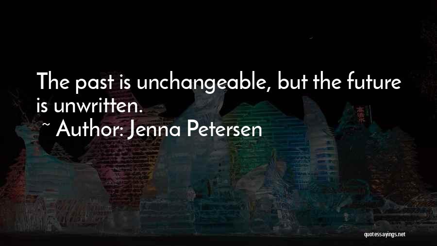 The Future Is Unwritten Quotes By Jenna Petersen