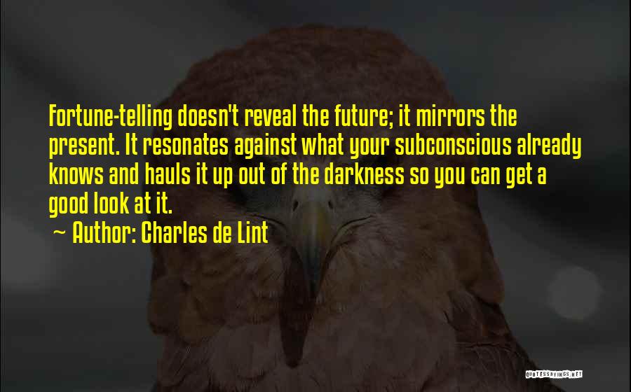 The Future Looks Good Quotes By Charles De Lint