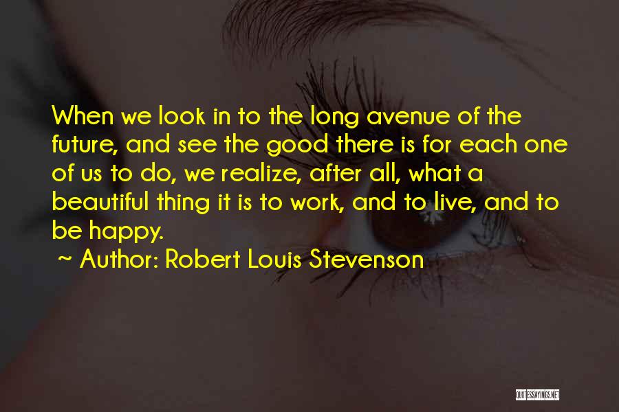 The Future Looks Good Quotes By Robert Louis Stevenson