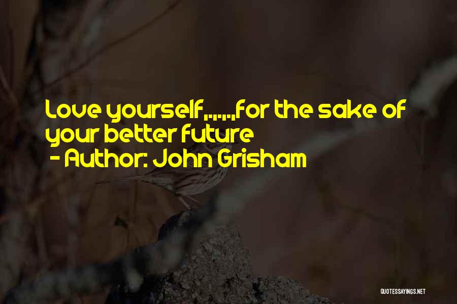 The Future Love Quotes By John Grisham