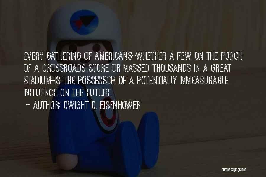 The Future Of America Quotes By Dwight D. Eisenhower