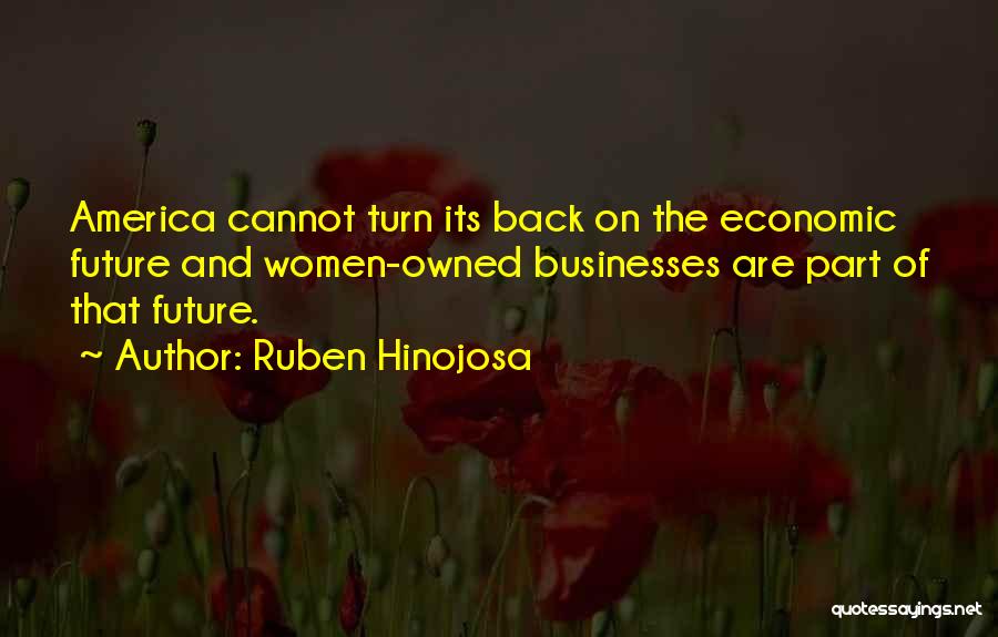 The Future Of America Quotes By Ruben Hinojosa