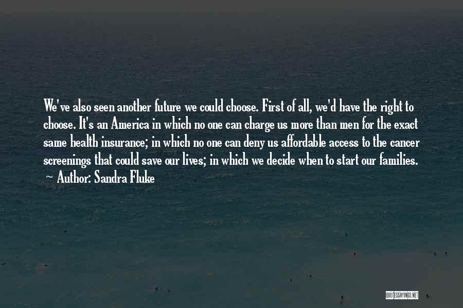 The Future Of America Quotes By Sandra Fluke