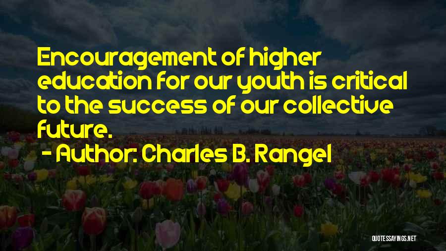 The Future Of Higher Education Quotes By Charles B. Rangel