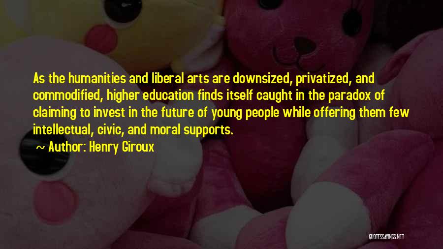 The Future Of Higher Education Quotes By Henry Giroux