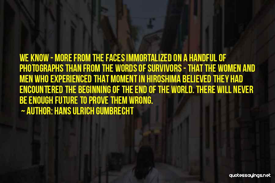 The Future Of Humanity Quotes By Hans Ulrich Gumbrecht