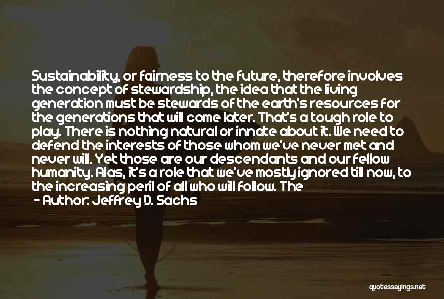The Future Of Humanity Quotes By Jeffrey D. Sachs