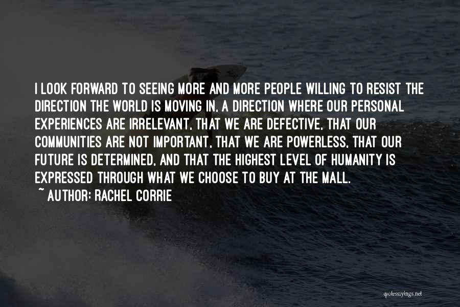 The Future Of Humanity Quotes By Rachel Corrie