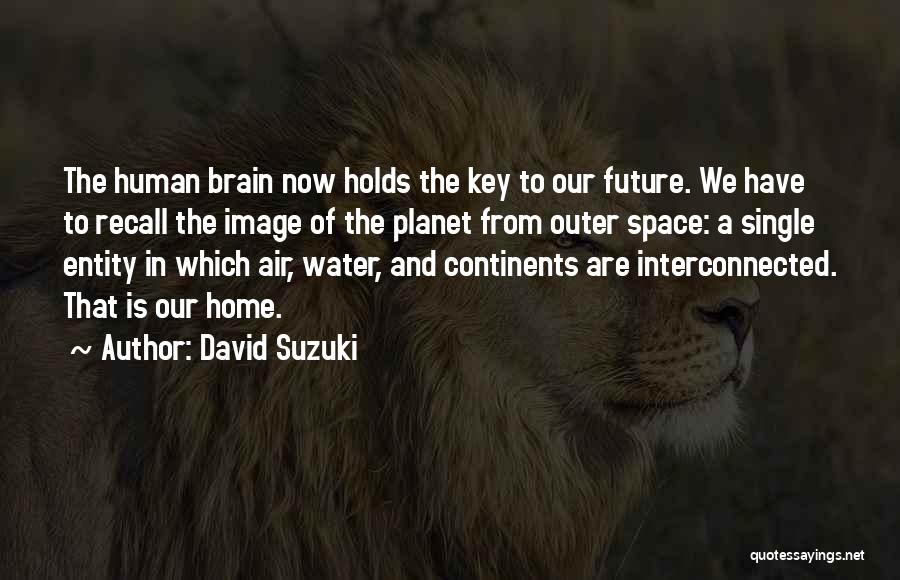 The Future Of Our Planet Quotes By David Suzuki