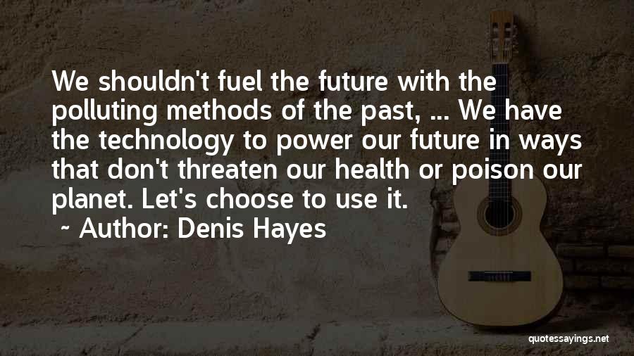 The Future Of Our Planet Quotes By Denis Hayes