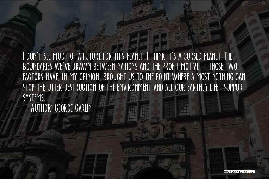 The Future Of Our Planet Quotes By George Carlin