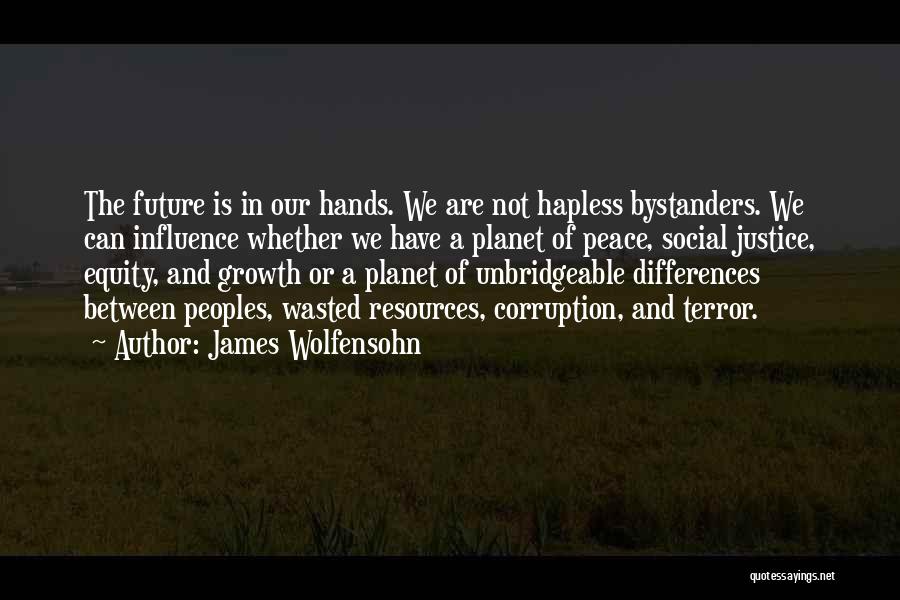 The Future Of Our Planet Quotes By James Wolfensohn
