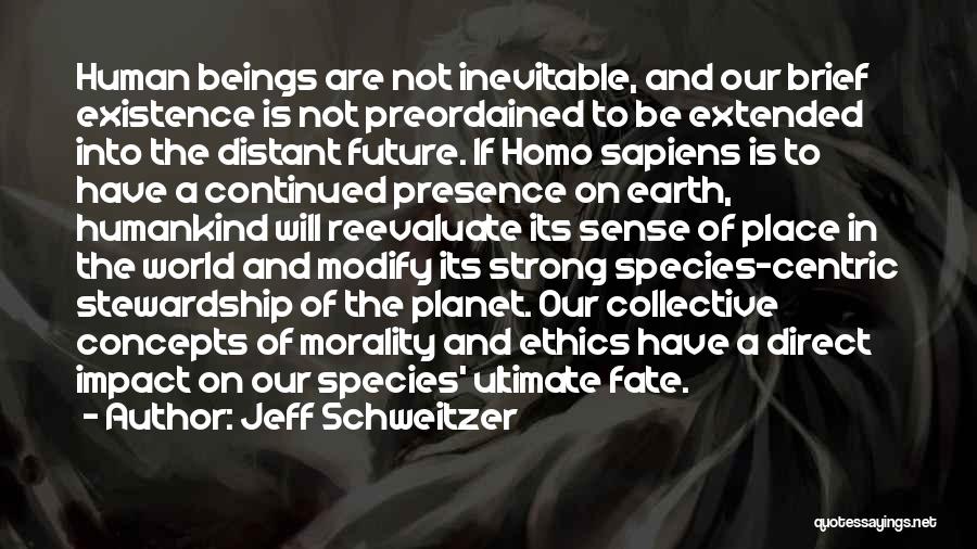 The Future Of Our Planet Quotes By Jeff Schweitzer