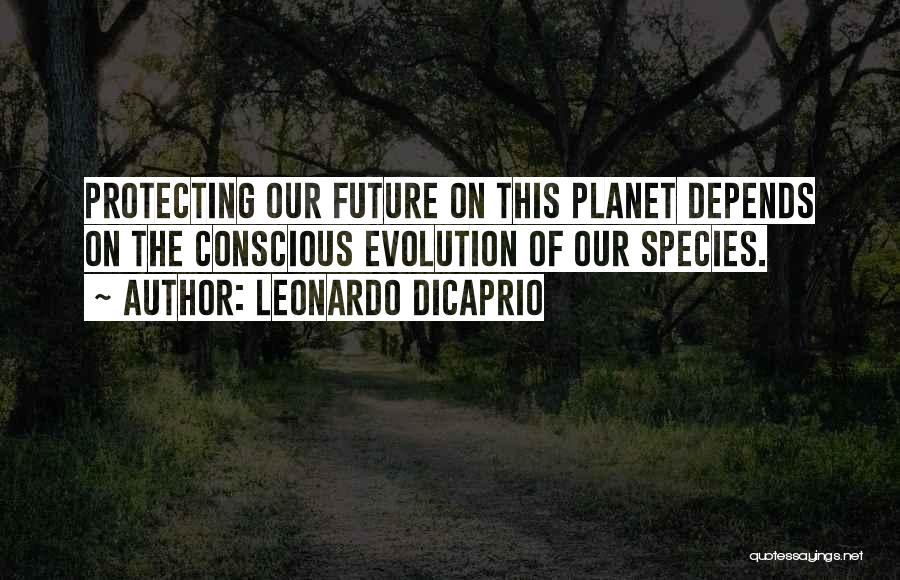 The Future Of Our Planet Quotes By Leonardo DiCaprio