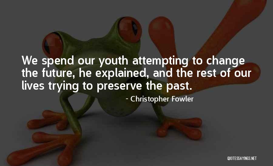 The Future Of Our Youth Quotes By Christopher Fowler