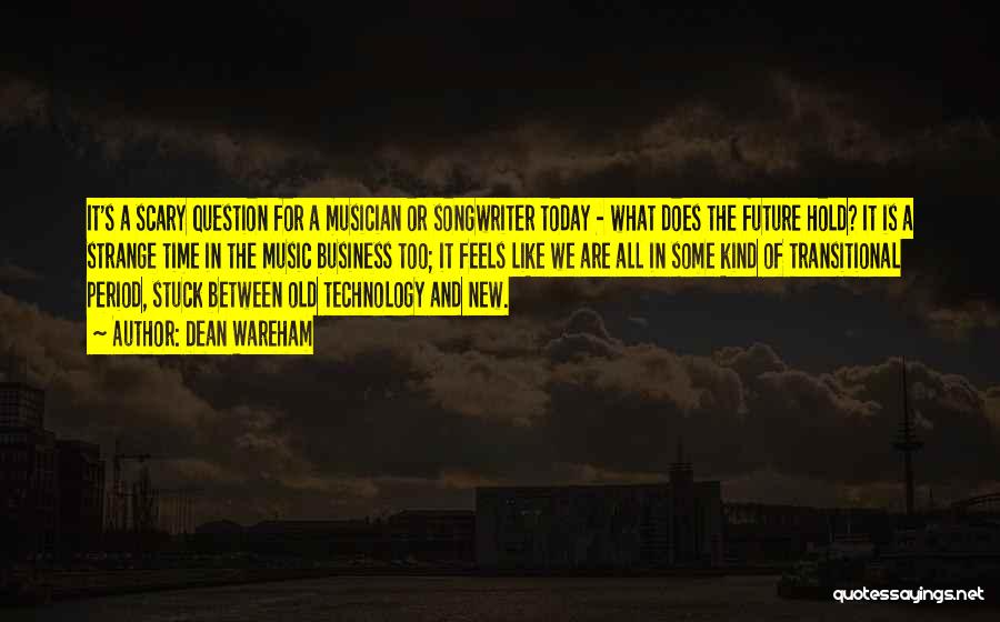 The Future Of Technology Quotes By Dean Wareham